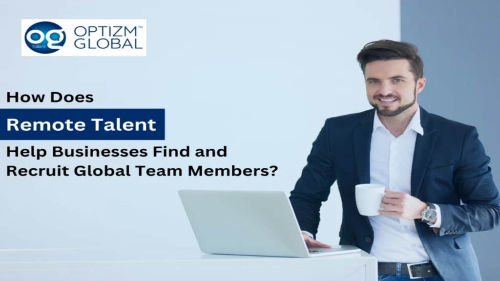 Remote Talent Help Businesses Find and Recruit Global Team Members