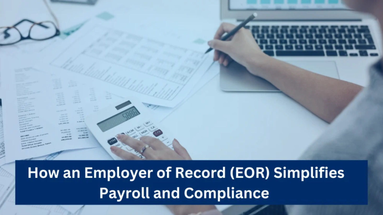 Employer of Record (EOR) Simplifies Payroll and Compliance