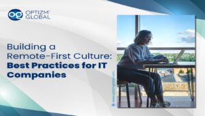 Building a Remote-First Culture: Best Practices for IT Companies