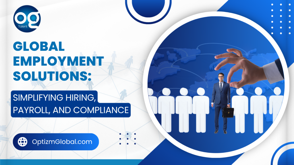 Global Employment Solutions Can Accelerate Your Business Expansion