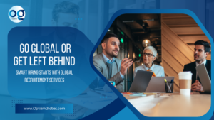 Go Global or Get Left Behind: Why Smart Hiring Starts with a Global Perspective