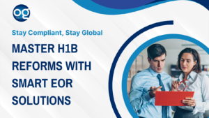 Best Practices for Compliance Navigating H1B Reform with Global EOR Services