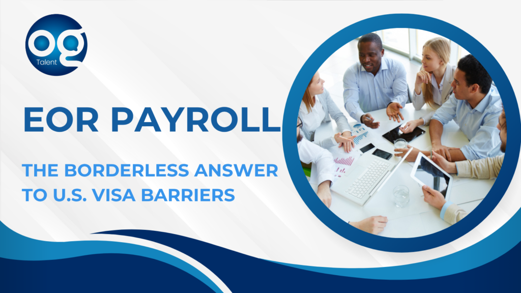 Paying Right Without Crossing Borders: EOR Payroll as an Alternative to U.S. Visa Sponsorship